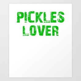 Funny Pickles Lover design Gift Cucumber Love Art Print | Quote, Lover, Cucumber, Idea, Funny, Sweet, Birthday, Cucumbers, Pickles, Love 
