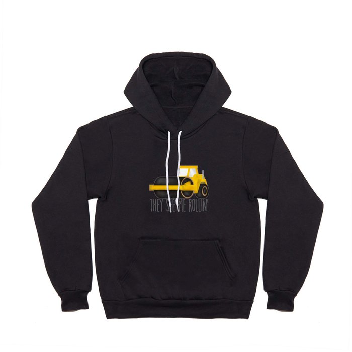 They See Me Rollin' (Paving Road Roller) Hoody