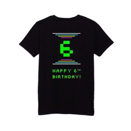 [ Thumbnail: 6th Birthday - Nerdy Geeky Pixelated 8-Bit Computing Graphics Inspired Look Kids T Shirt Kids T-Shirt ]