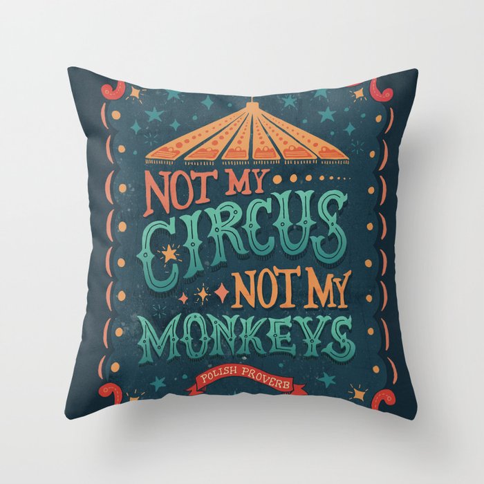 Not My Circus Not My Monkeys Throw Pillow