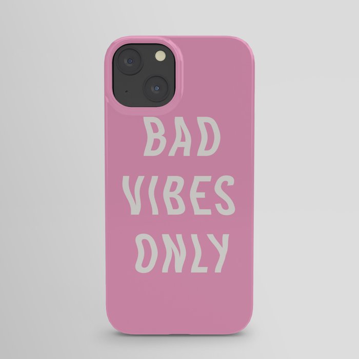 Bad Vibes Only Hot Pink iPhone Case
