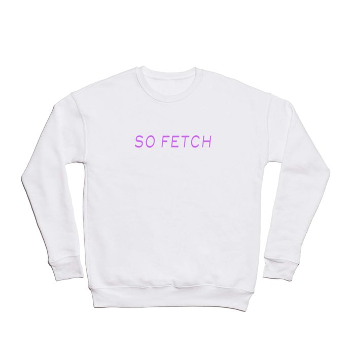So fetch Crewneck Sweatshirt