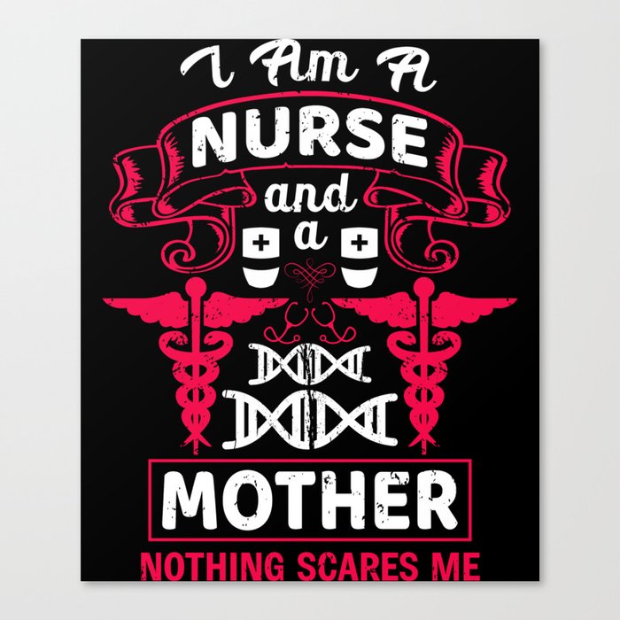 Nurse And Mother Nothing Scares Me Funny Quote Canvas Print