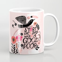 Start Each Day with a Good Poop Coffee Mug