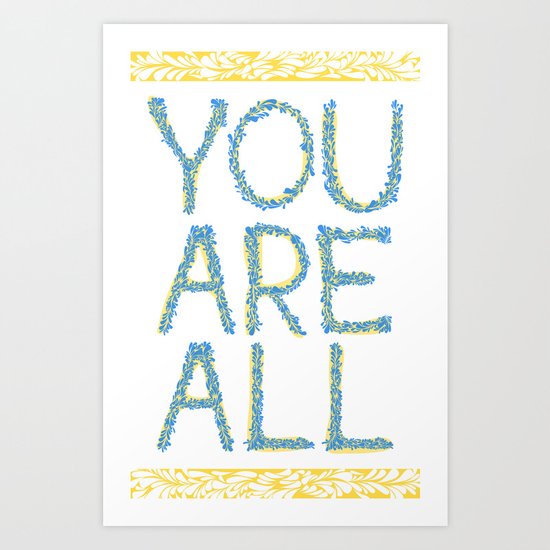 You Are All Art Print
