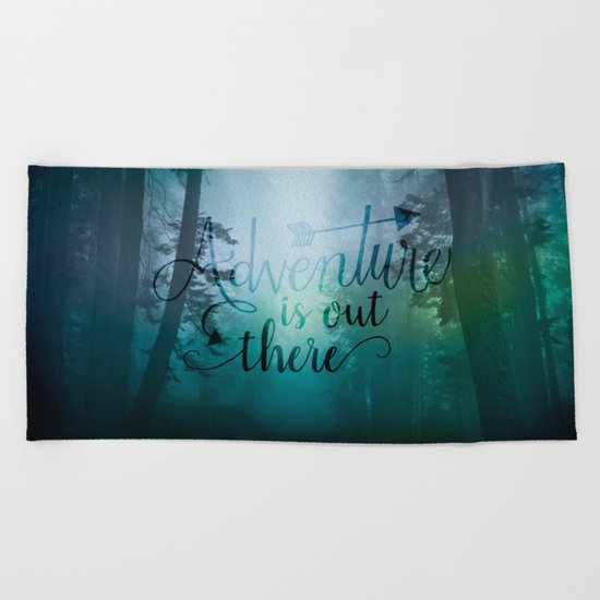 Adventure is out there in the woods Beach Towel