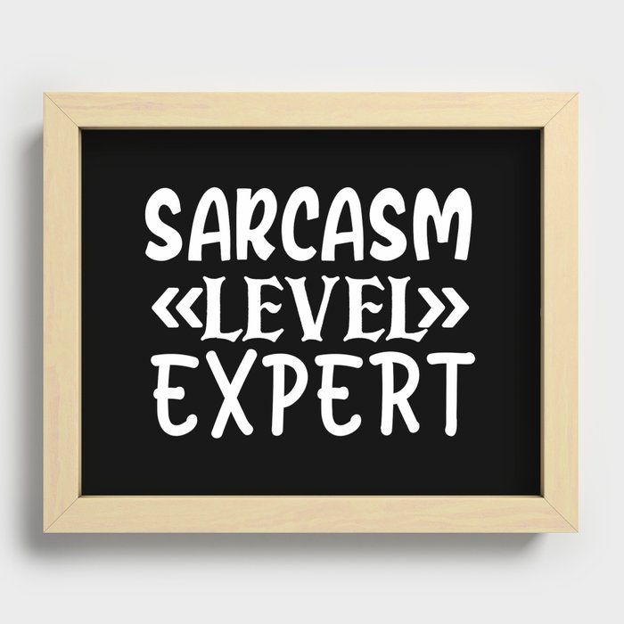 Sarcasm Level Expert Funny Quote Humorous Sassy Saying Recessed Framed Print