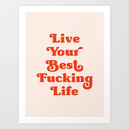Live your best fucking life (peach and red tone) Art Print