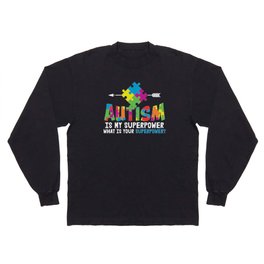 Autism Is My Superpower Awareness Saying Long Sleeve T-shirt