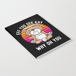 Eff You See Kay Why Oh You Cat Retro Vintage Notebook