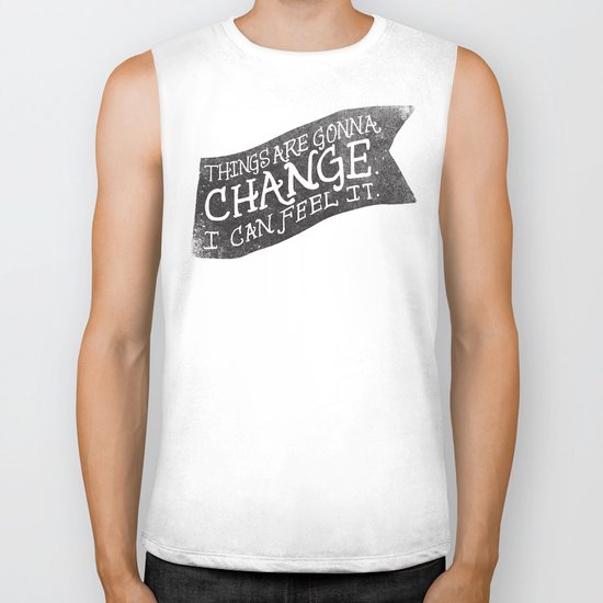 THINGS ARE GONNA CHANGE Biker Tank