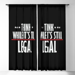 Think While It's Still Legal Sarcastic Blackout Curtain