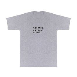 Goodbye, au revoir, adios. T Shirt | French, Ink, Typography, Black And White, Badass, Minimalist, Color, Quotes, Words, Badbitch 