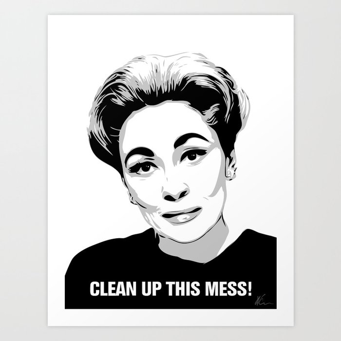 Mommie Dearest Clean Up This Mess Pop Art Art Print By Wcsmack Society6