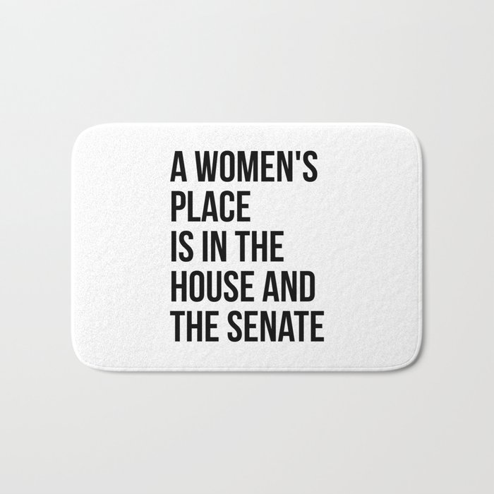 A Woman's Place Is In The House And Senate Bath Mat