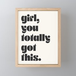 girl, you totally got this. Framed Mini Art Print