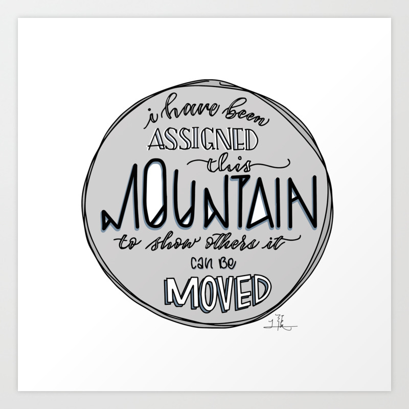 Inspirational Quote Move Mountains Art Print By Nolalettering Society6
