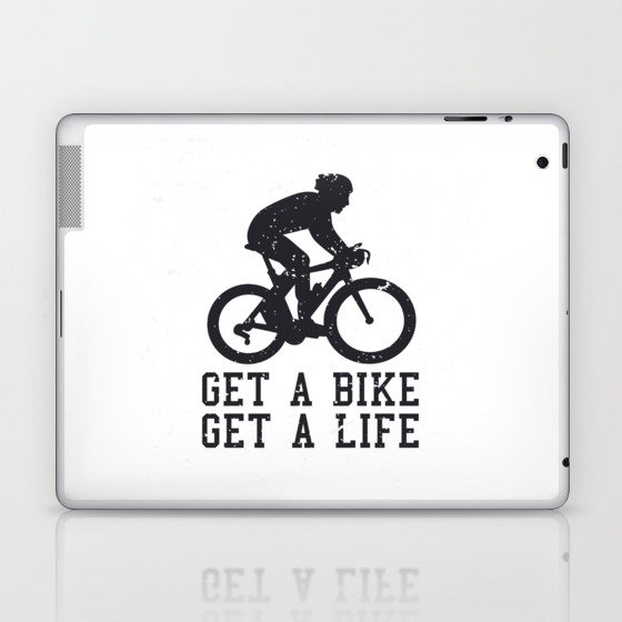 Get A Bike Get A Life Laptop & iPad Skin