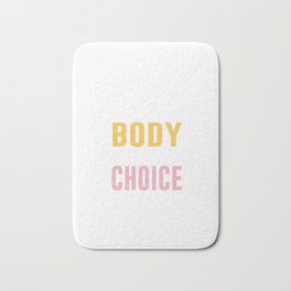 my body my choice Bath Mat