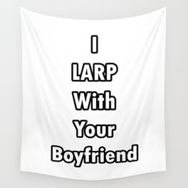 I LARP With Your Boyfriend Wall Tapestry