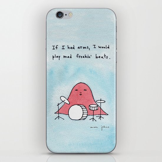 If I had arms, I would play mad freakin' beats iPhone & iPod Skin