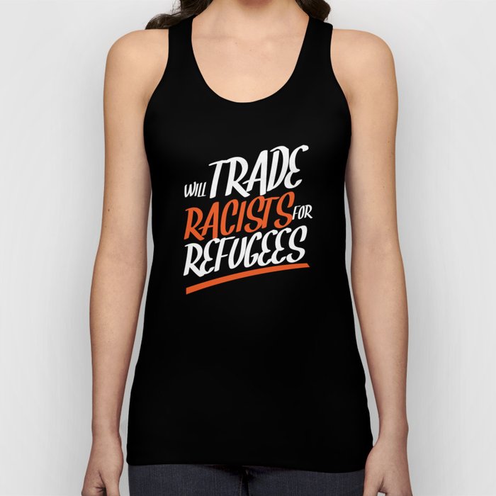 Will Trade Racists Escape Refugees Tank Top