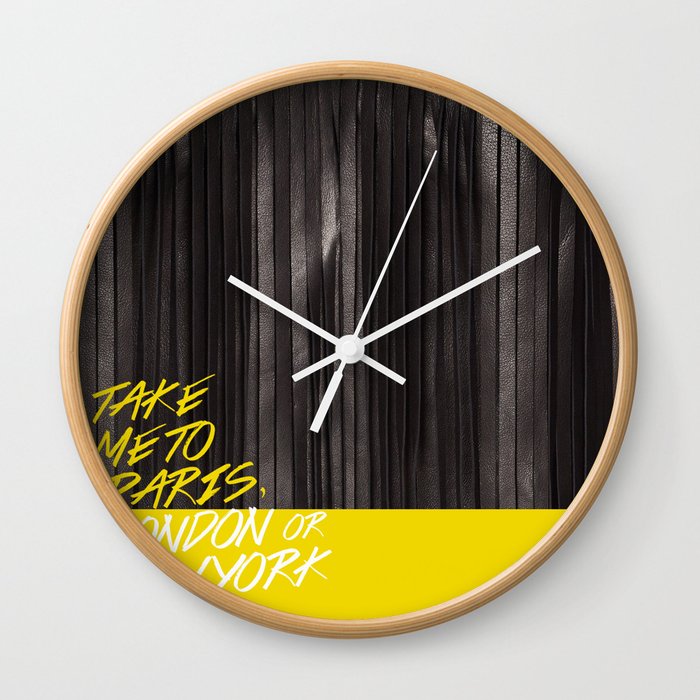 Take Me To Paris London Or New York Wall Clock By