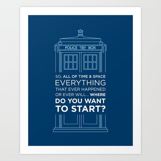 Doctor Who - TARDIS Where Do You Want to Start Art Print