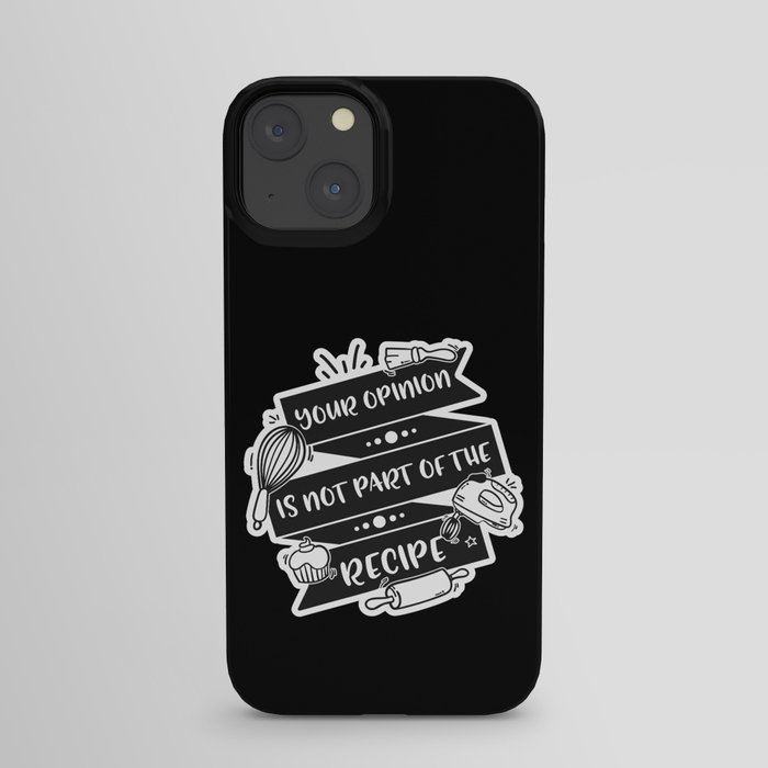 Your Opinion Is Not Part Of The Recipe iPhone Case