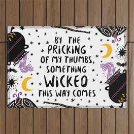 By the pricking of my thumbs, something wicked this way comes -Shakespeare, Macbeth Outdoor Rug