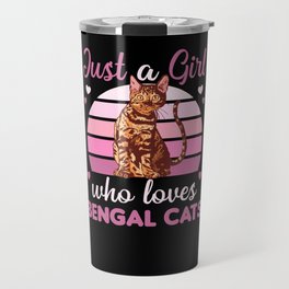 Just A Girl Who Loves Bengal Cats Cute Cat Travel Mug