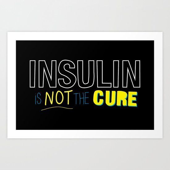 Insulin is not the Cure Art Print