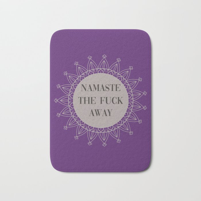 Namaste The Fuck Away, Funny, Quote Bath Mat