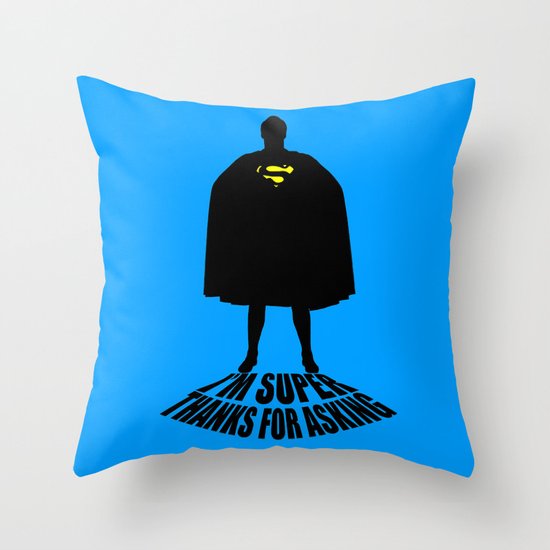 I'm Super, Thanks for Asking! Throw Pillow