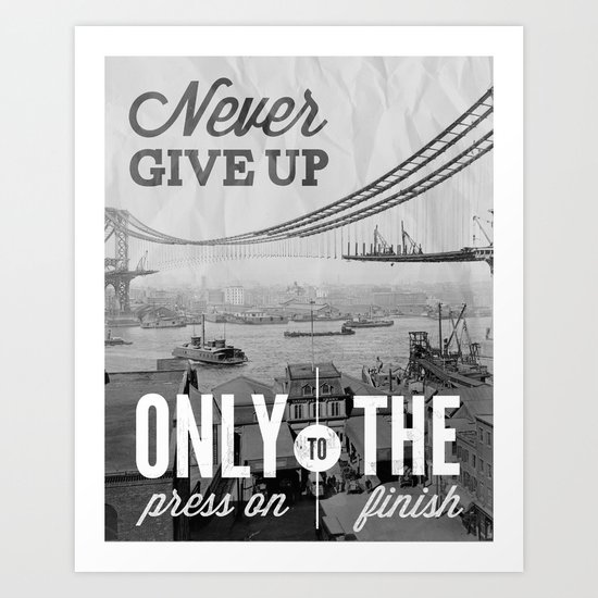 Never Give Up. Art Print