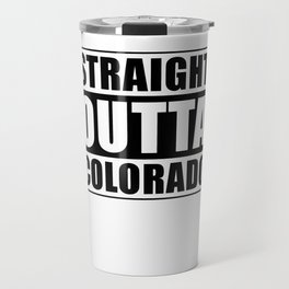 Straight Outta Colorado Travel Mug