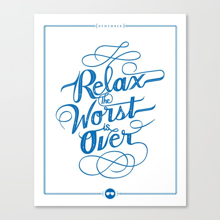 Relax the Worst Is over Canvas Print