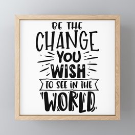 Be the change you wish to see Framed Mini Art Print