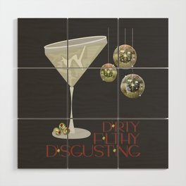 Dirty Filthy Disgusting Martini Wood Wall Art