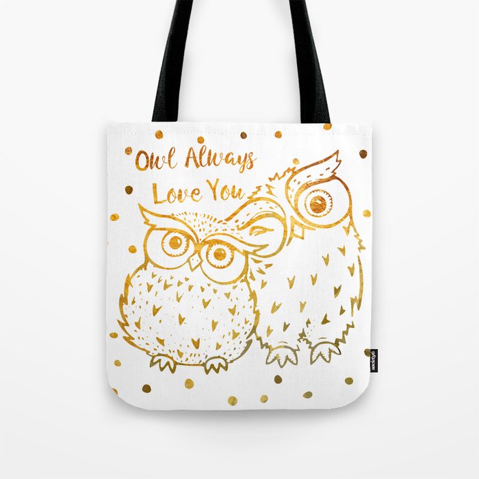 Owl Always Love You - Gold Tote Bag