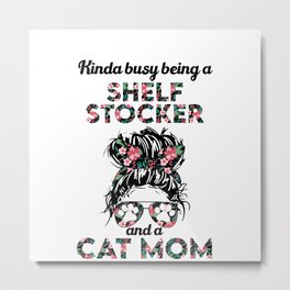 Shelf stocker and cat mom gifts. Perfect present for mother dad friend him or her  Metal Print | Shelf Stocker Cat, Mom, Profession, Shelf Stocker, Graphicdesign, Shelf Stocker Girl, Shelf Stocker Gifts, Shelf Stocker Job, Friend, Shelf Stocker Mom 