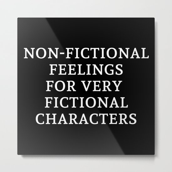 Non-Fictional Feelings for Very Fictional Characters - Inverted Metal Print