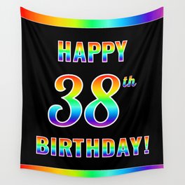 [ Thumbnail: Fun, Colorful, Rainbow Spectrum “HAPPY 38th BIRTHDAY!” Wall Tapestry ]