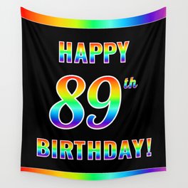 [ Thumbnail: Fun, Colorful, Rainbow Spectrum “HAPPY 89th BIRTHDAY!” Wall Tapestry ]