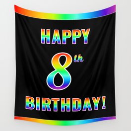 [ Thumbnail: Fun, Colorful, Rainbow Spectrum “HAPPY 8th BIRTHDAY!” Wall Tapestry ]