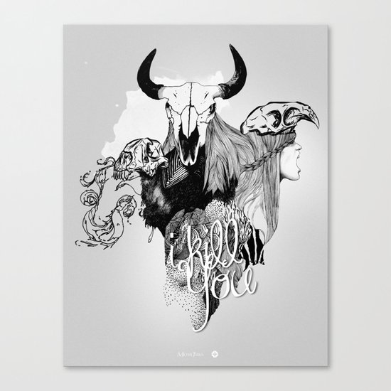 I Kill You Canvas Print
