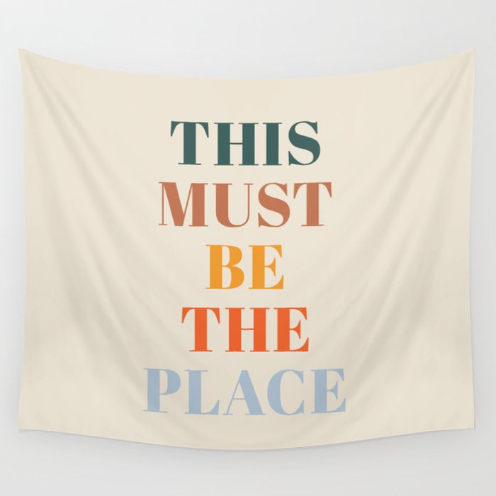 This Must Be The Place Wall Tapestry