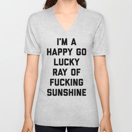 Happy Go Lucky Ray Of Sunshine Funny Rude Quote V Neck T Shirt
