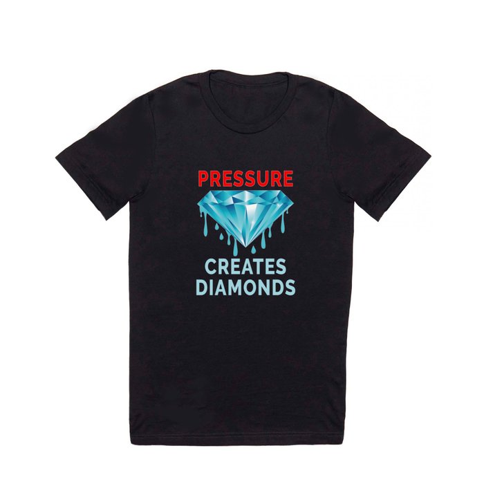 Pressure Creates Diamonds – Strength and Encouragement T Shirt