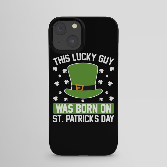 This lucky guy was born on St. Patricks day iPhone Case